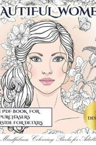 Cover of Mindfulness Colouring Books for Adults (Beautiful Women)