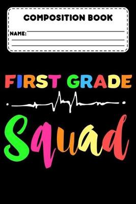 Book cover for Composition Book First Grade Squad