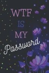 Book cover for WTF Is My Password