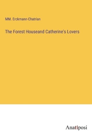 Cover of The Forest Houseand Catherine's Lovers