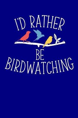 Book cover for I'd Rather Be Birdwatching