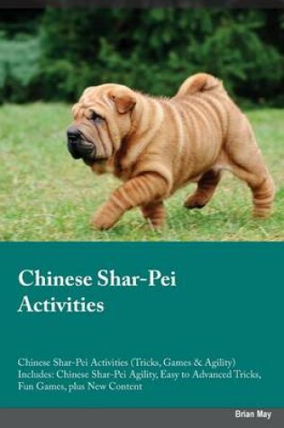 Cover of Chinese Shar-Pei Activities Chinese Shar-Pei Activities (Tricks, Games & Agility) Includes