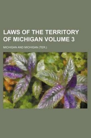 Cover of Laws of the Territory of Michigan Volume 3