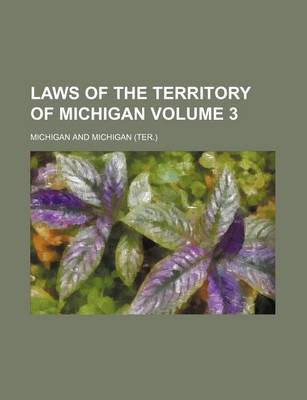 Book cover for Laws of the Territory of Michigan Volume 3