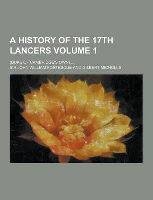 Book cover for A History of the 17th Lancers; (Duke of Cambridge's Own) ... Volume 1