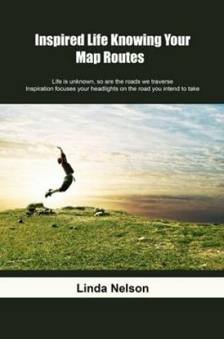 Cover of Inspired Life- Knowing Your Map Routes