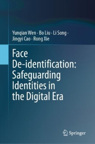 Cover of Face De-identification: Safeguarding Identities in the Digital Era