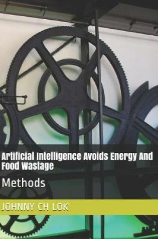 Cover of Artificial Intelligence Avoids Energy And Food Wastage