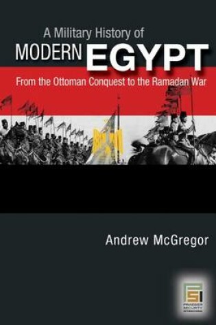 Cover of A Military History of Modern Egypt: From the Ottoman Conquest to the Ramadan War