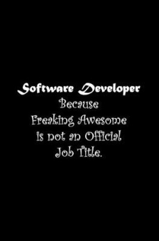 Cover of Software Developer Because Freaking Awesome is not an Official Job Title