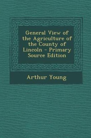 Cover of General View of the Agriculture of the County of Lincoln
