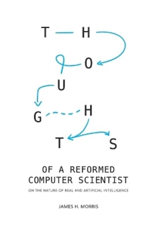 Cover of Thoughts of a Reformed Computer Scientist