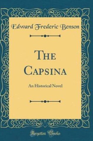 Cover of The Capsina: An Historical Novel (Classic Reprint)