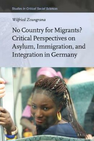 Cover of No Country for Migrants? Critical Perspectives on Asylum, Immigration, and Integration in Germany