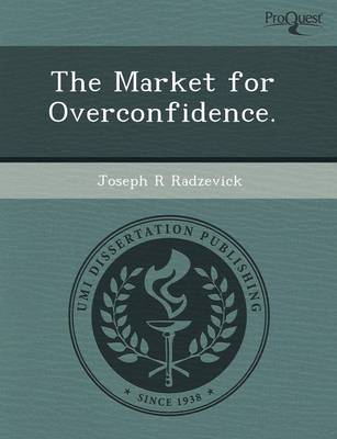 Book cover for The Market for Overconfidence