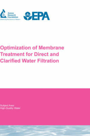 Cover of Optimization of Membrane Treatment for Direct and Clarified Water Filtration