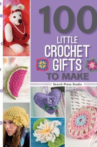 Cover of 100 Little Crochet Gifts to Make