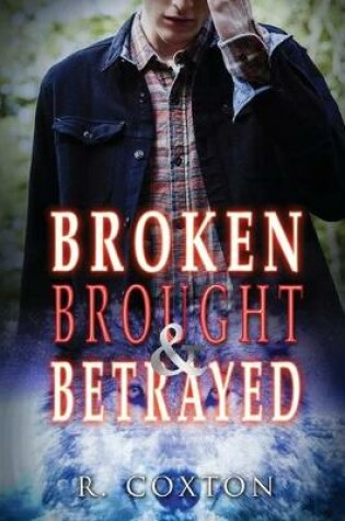 Cover of Broken, Brought& Betrayed