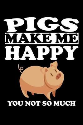 Book cover for Pigs Make Me Happy You Not So Much