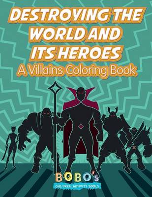 Book cover for Destroying the World and Its Heroes