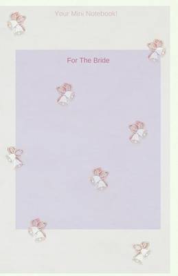 Book cover for Your Mini Notebook! For The Bride