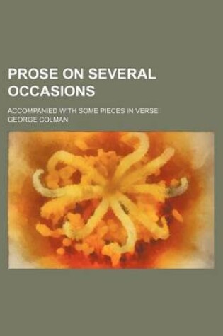 Cover of Prose on Several Occasions Volume 1; Accompanied with Some Pieces in Verse