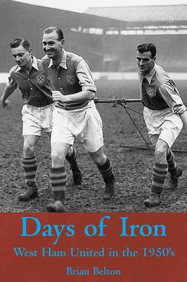 Book cover for Days of Iron: The Story of West Ham United in the Fifties