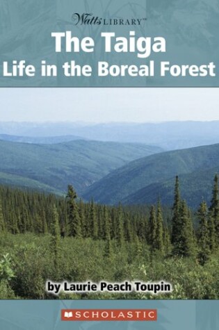 Cover of The Taiga: Life in the Boreal Forest