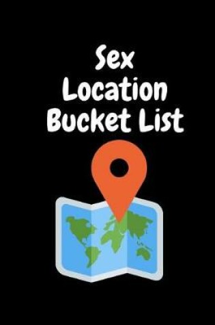 Cover of Sex Location Bucket LIst