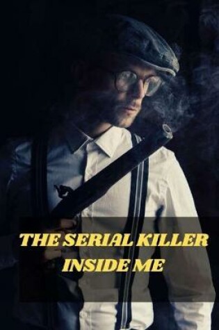 Cover of The Serial Killer Inside Me