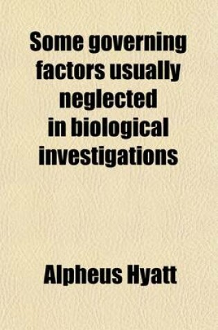 Cover of Some Governing Factors Usually Neglected in Biological Investigations