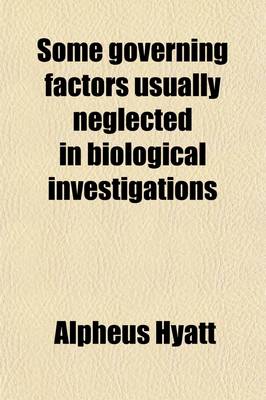 Book cover for Some Governing Factors Usually Neglected in Biological Investigations