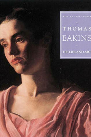 Cover of Thomas Eakins: His Life and Art