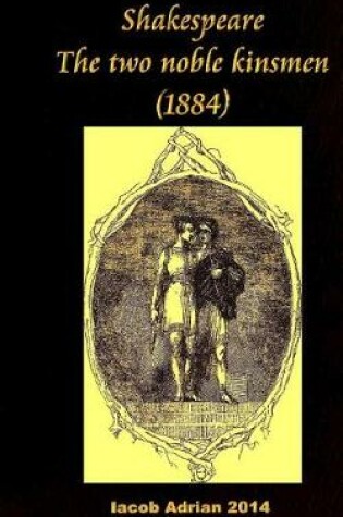 Cover of Shakespeare The two noble kinsmen (1884)