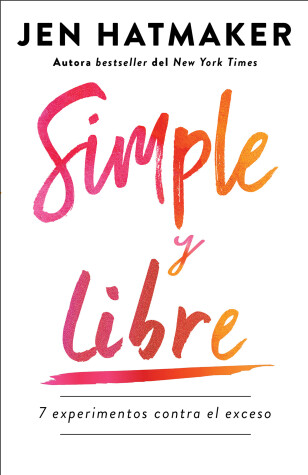 Book cover for Simple y libre: 7 experimentos contra el exceso / Simple and Free: 7 Experiments  Against Excess