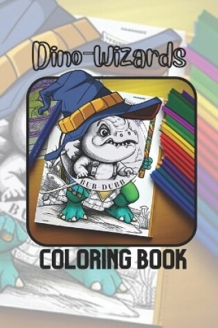 Cover of Dino - Wizards Coloring Book