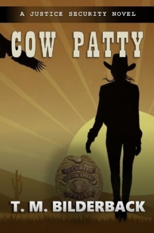 Cover of Cow Patty - A Justice Security Novel