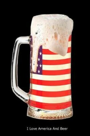 Cover of I Love America and Beer