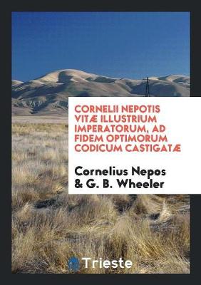 Book cover for Cornelii Nepotis Vitae Illustrium Imperatorum, Ad Fidem Optimorum Codicum Castigatae