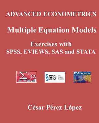 Book cover for Advanced Econometrics. Multiple Equation Models. Exercises with Spss, Eviews, SAS and Stata