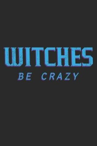 Cover of Witches Be Crazy