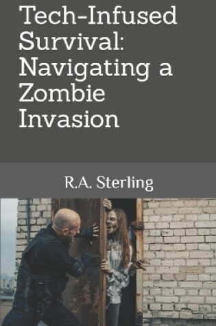 Cover of Tech-Infused Survival Navigating a Zombie Invasion