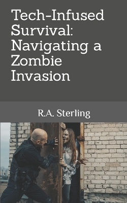 Book cover for Tech-Infused Survival Navigating a Zombie Invasion