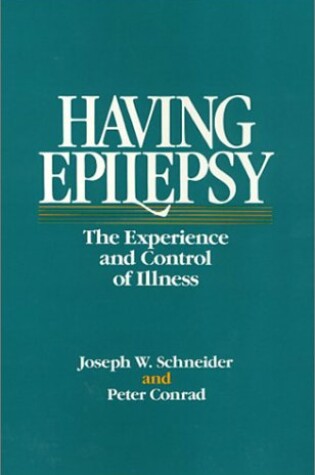 Cover of Having Epilepsy – The Experience and Control of Illness