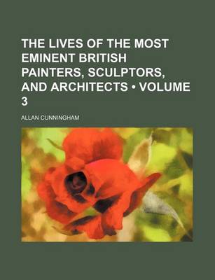 Book cover for The Lives of the Most Eminent British Painters, Sculptors, and Architects (Volume 3)