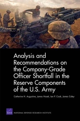 Book cover for Analysis and Recommendations on the Company-Grade Officer Shortfall in the Reserve Components of the U.S. Army