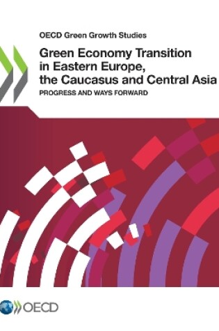 Cover of Green economy transition in eastern Europe, the Caucasus and central Asia