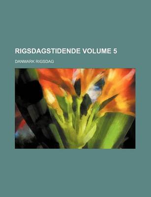 Book cover for Rigsdagstidende Volume 5