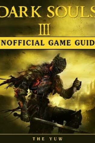 Cover of Dark Souls Iii Unofficial Game Guide