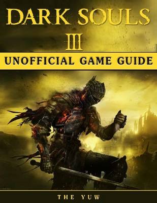 Book cover for Dark Souls Iii Unofficial Game Guide